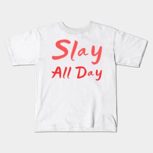 Slay all day Kids T-Shirt